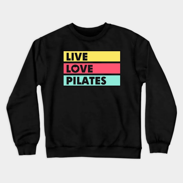 Live Love Pilates Crewneck Sweatshirt by GreenCraft